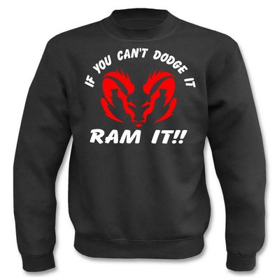 Pullover I If you cant Dodge in Ram it!!! I Fun I Sprüche I Lustig I Sweatshirt