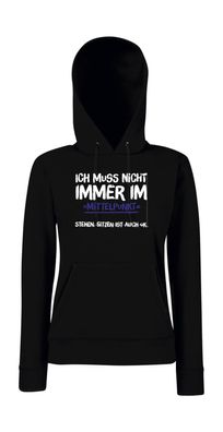 Ich muß nicht immer im .... I Sprüche I Fun I Lustig I Girlie Kapuzenpullover