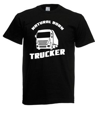 Herren T-Shirt Natural born Trucker I Sprüche I Fun I Lustig bis 5XL