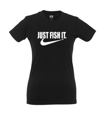 Just fish it fishing I Fun I Lustig I Sprüche I Girlie Shirt