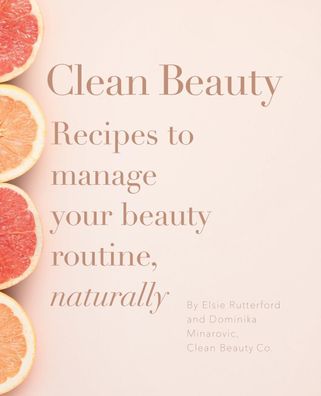 Clean Beauty, Dominika Minarovic, Elsie Rutterford