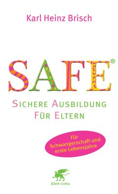 SAFE? - Sichere Ausbildung f?r Eltern, Karl Heinz Brisch