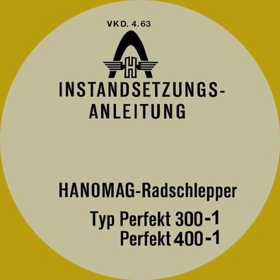 Instandsetzungsanleitung für den Hanomag Radschlepper Perfekt 300 Perfekt 400