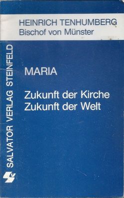 Maria Zukunft der Kirche Zukunft der Welt. Steinfelder Kleinschriften Heft 7 (1978)