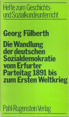 Die Wandlung der deutschen Sozialdemokratie vom Erfurter Parteitag 1891 bis zum 1. WK