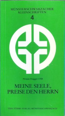 Pirmin Hugger: Meine Seele, Preise den Herrn - Münsterschwarzacher Kleinschriften 4