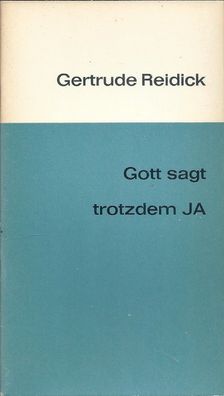 Gertrude Reidick: Gott sagt trotzdem JA (1963) Kyrios