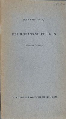 Franz Hillig SJ: Der Ruf ins Schweigen. Worte zur Fastenzeit (1961) Kyrios