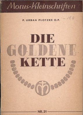 P. Urban Plotzke O.P.: Die Goldene Kette (1951) Morus-Kleinschriften Nr. 21