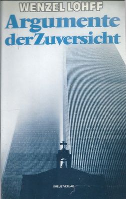 Wenzel Lohff: Argumente der Zuversicht (1980) Kreuz Verlag