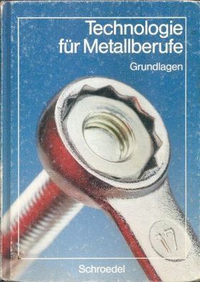 Technologie für Metallberufe - Grundlagen (1989) Schroedel Nr. 91 334