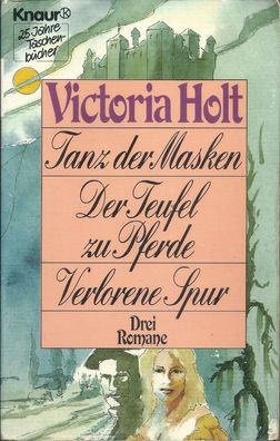 Victoria Holt: Tanz der Masken/ Der Teufel zu Pferde/ Verlorene Spur (1985) Knaur