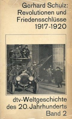 Gerhard Schulz: Revolutionen und Friedensschlüsse 1917-1920 dtv-Weltgeschichte Band 2