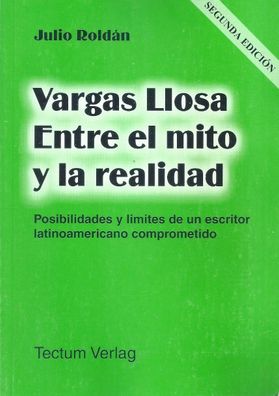Julio Roldán: Vargas Llosa. Entre el mito y la realidad (2000) Tectum