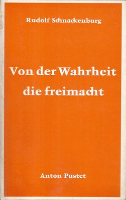 Rudolf Schnackenburg: Von der Wahrheit die freimacht (1964) Anton Pustet