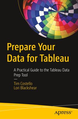 Prepare Your Data for Tableau: A Practical Guide to the Tableau Data Prep T ...
