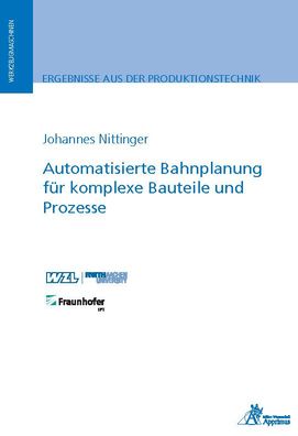 Automatisierte Bahnplanung f?r komplexe Bauteile und Prozesse (Ergebnisse a ...