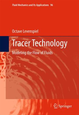 Tracer Technology: Modeling the Flow of Fluids (Fluid Mechanics and Its App ...