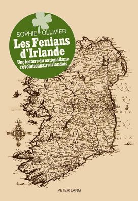 Les Fenians d'Irlande: Une lecture du nationalisme r?volutionnaire irlandai ...