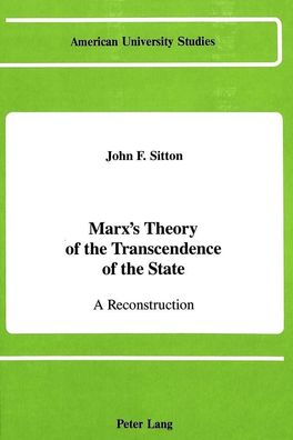 Marx's Theory of the Transcendence of the State: A Reconstruction (American ...