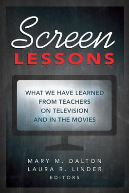 Screen Lessons: What We Have Learned from Teachers on Television and in the ...