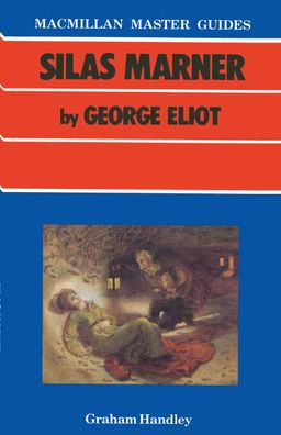 Silas Marner by George Eliot (Palgrave Master Guides), Graham Handley