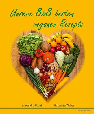 Unsere 8 x 8 besten veganen Rezepte, Alexandra Vocht, Alexandra Weber