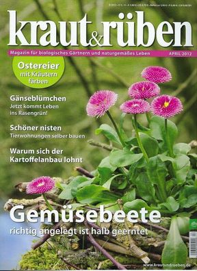 kraut & rüben, April 2012, Magazin für biologisches Gärtnern und naturgemäßes Leben