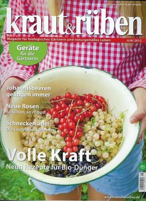 kraut & rüben, Juni 2012, Magazin für biologisches Gärtnern und naturgem Leben