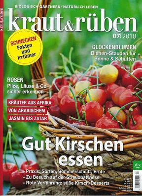 kraut & rüben, 07 / 2018, Magazin für biologisches Gärtnern und naturgem Leben