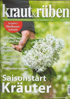 kraut & rüben, März 2016, Magazin für biologisches Gärtnern und naturgem Leben