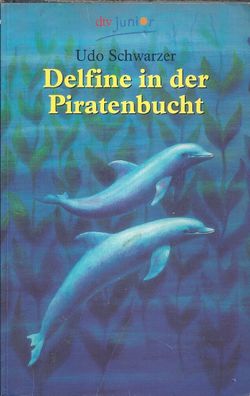 Udo Schwarzer: Delfine in der Piratenbucht (2002) dtv 70590