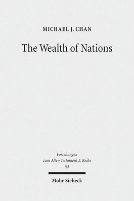 The Wealth of Nations: A Tradition-Historical Study (Forschungen zum Alten ...