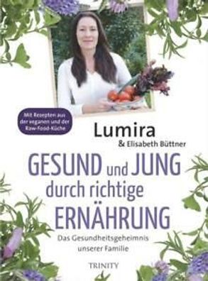 Gesund und jung durch richtige Ernährung, von Lumira und Elisabeth Büttner
