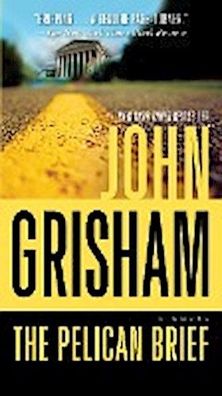 The Pelican Brief: A Novel, John Grisham