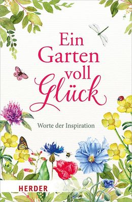 Ein Garten voll Gl?ck: Worte der Inspiration, German Neundorfer