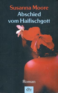 Susanna Moore: Abschied vom Haifischgott (1993) dtv 20852