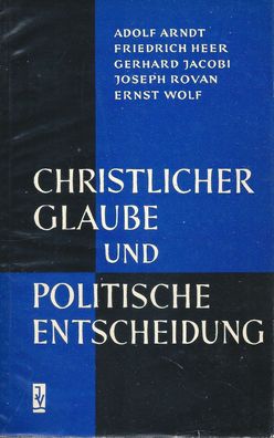 Arndt, Heer, Jacobi u.a.: Christlicher Glaube und politische Entscheidung (1957) Isar