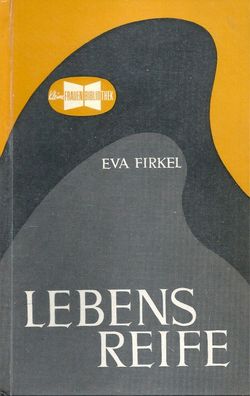 Eva Firkel: Lebensreife. Zur Selbsterziehung der Frau - Ludwig Auer, Cassianeum