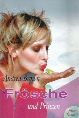Andrea Brown: Frösche und Prinzen (1997) Weltbild - freche Frauen - Sammler Edition