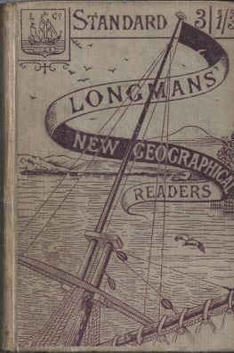 Longman´s New Geographical Readers, The Third Readers For Standard III. (1905)