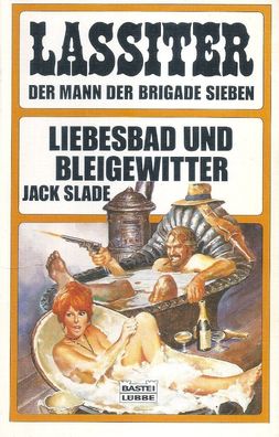 Jack Slade: Lassiter - Der Mann der Brigade Sieben: Liebesbad und Bleigewitter (1984)