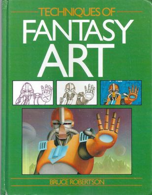 Bruce Robertson: Techniques of Fantasy Art (1988) Macdonald Orbis