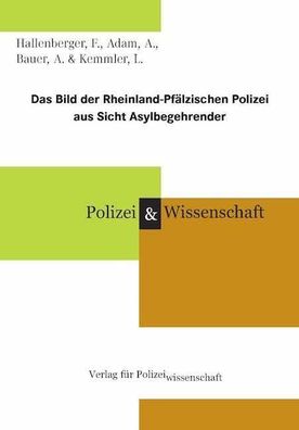 Das Bild der Rheinland-Pf?lzischen Polizei aus Sicht Asylbegehrender, Frank ...