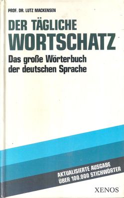 Prof. Dr. Lutz Mackensen: Der tägliche Wortschatz - 100.000 Stichwörter (1990) Xenos