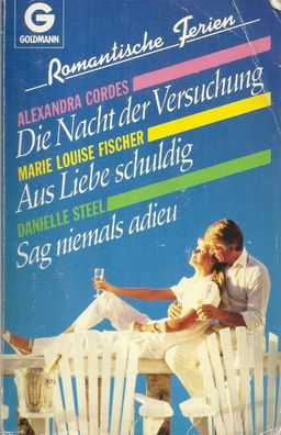 Alexandra Cordes, Marie Louise Fischer, Danielle Steel: Romantische Ferien (3 Romane)