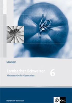 Lambacher Schweizer Mathematik 6. Ausgabe Nordrhein-Westfalen: L?sungen Kla ...