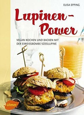 Lupinen-Power, vegan koch und backen mit der Eiweissbombe Süsslupine