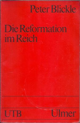 Peter Blickle: Die Reformation im Reich (1982) Ulmer - UTB 1181