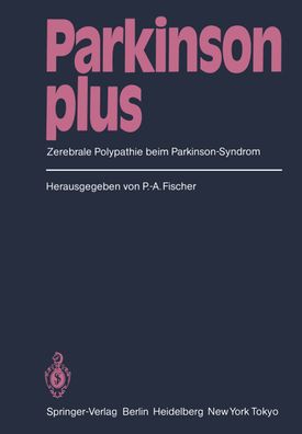 Parkinson plus: Zerebrale Polypathie beim Parkinson-Syndrom, Peter-A. Fisch ...